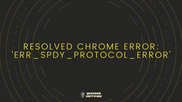 Resolved Chrome Error: ‘ERR_SPDY_PROTOCOL_ERROR’