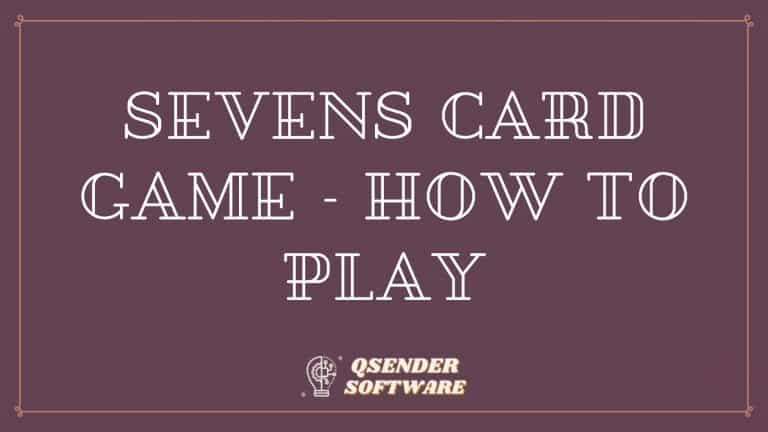 Sevens Card Game – How To Play
