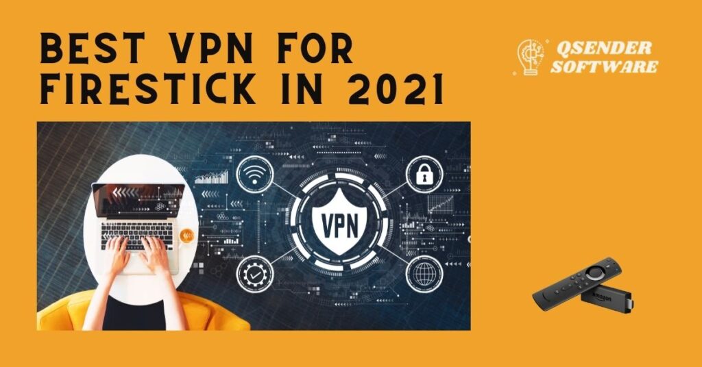 Best VPN for FireStick in 2021